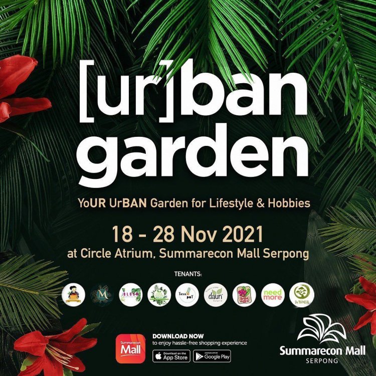 Urban Garden, Surga Pecinta Tanaman Hias Kembali Hadir di Summarecon Mall Serpong