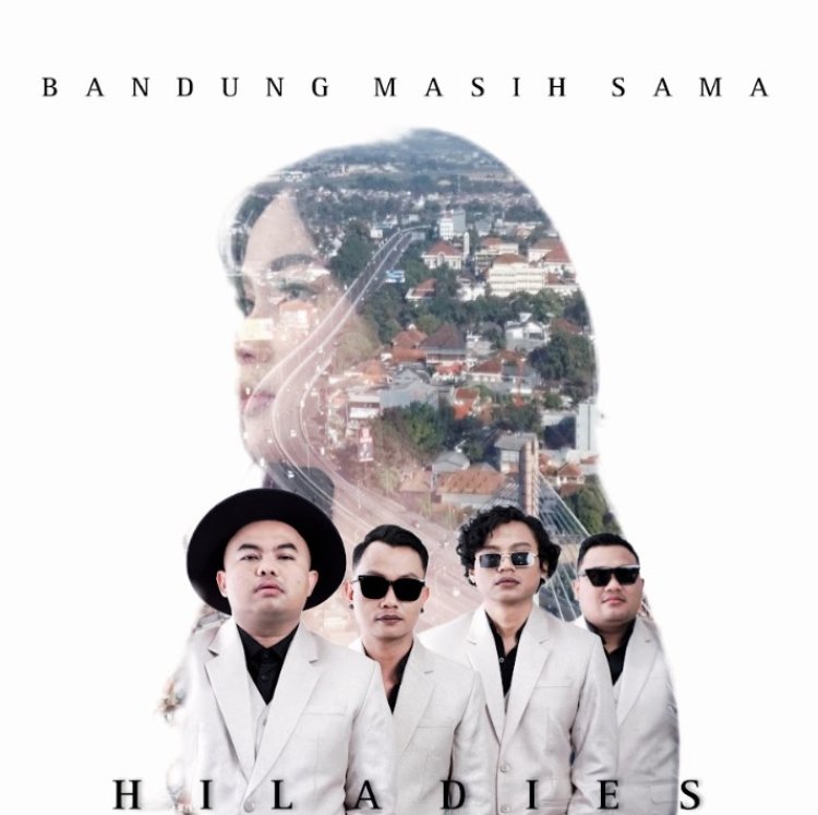 Hiladies menyapa para penikmat musik Indonesia dengan mengeluarkan single pertamanya yang bertajuk “Bandung Masih Sama”
