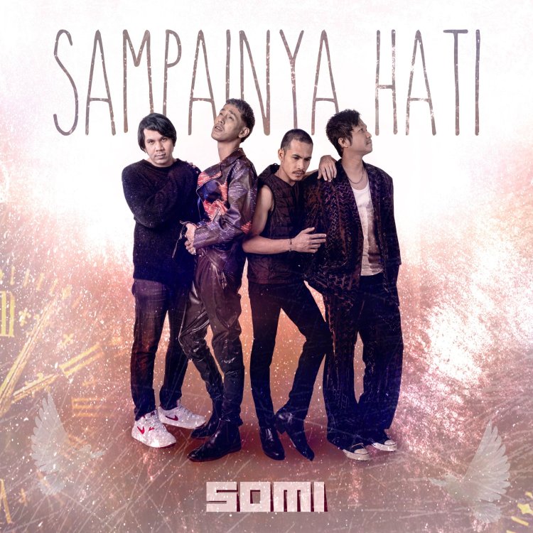 Grup Band SOMI Merilis Single Ballad Terbaru Mereka "Sampainya Hati"