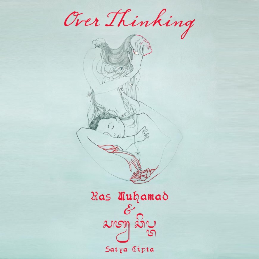 Ras Muhamad & Satya Cipta Kolaborasi Dalam Lagu "Overthinking"
