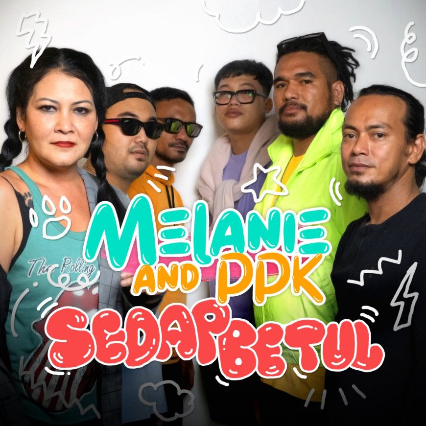 Melanie and PPK, mencoba sesuatu unik dengan Single 'Sedap Betul'