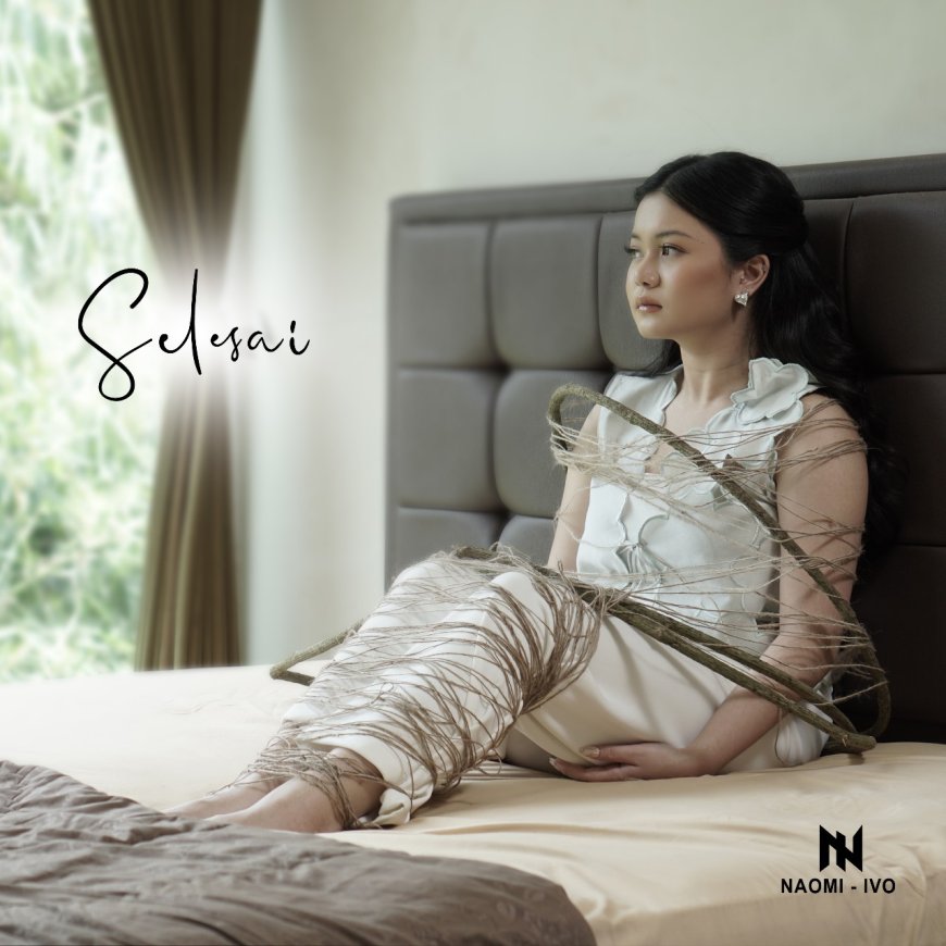 Naomi Ivo: Menggugah Emosi Lewat Single Terbaru "Selesai"