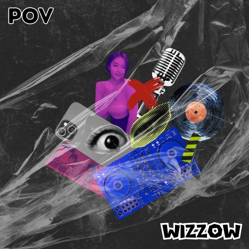 Wizzow Luncurkan Single Terbaru "POV" untuk Menggugah Para TikTokers