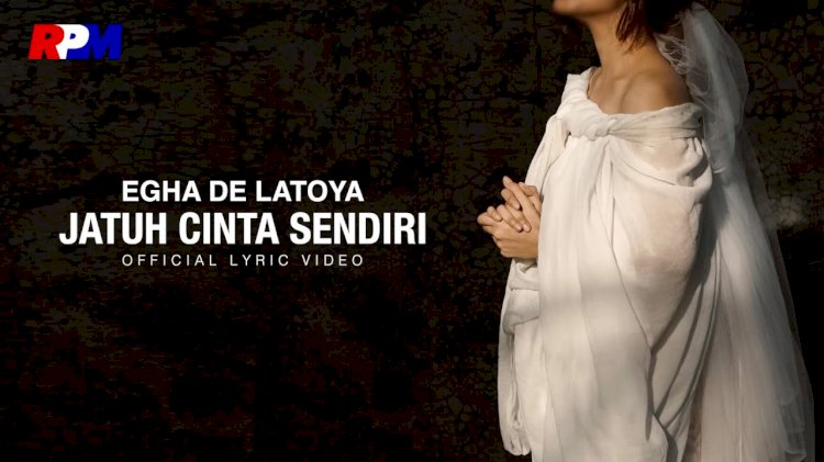 Egha De Latoya Merilis Single Berjudul 'Jatuh Cinta Sendiri'